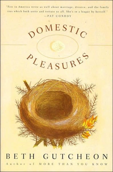Cover for Beth Gutcheon · Domestic Pleasures: a Novel (Paperback Book) [Reprint edition] (2005)