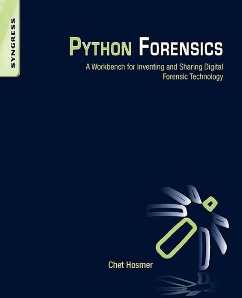 Cover for Hosmer, Chet (President, Python Forensics, Inc.&lt;br&gt;Assistant Professor, University of Arizona, Arizona, USA) · Python Forensics: A Workbench for Inventing and Sharing Digital Forensic Technology (Paperback Bog) (2014)