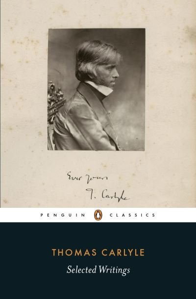 Selected Writings - Thomas Carlyle - Libros - Penguin Books Ltd - 9780141396767 - 1 de octubre de 2015
