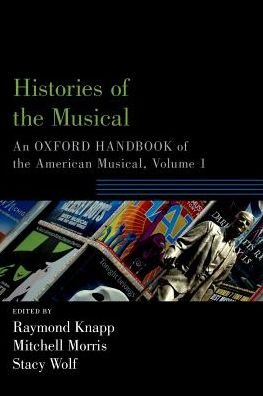 Cover for Histories of the Musical: An Oxford Handbook of the American Musical, Volume 1 - Oxford Handbooks (Paperback Bog) (2018)