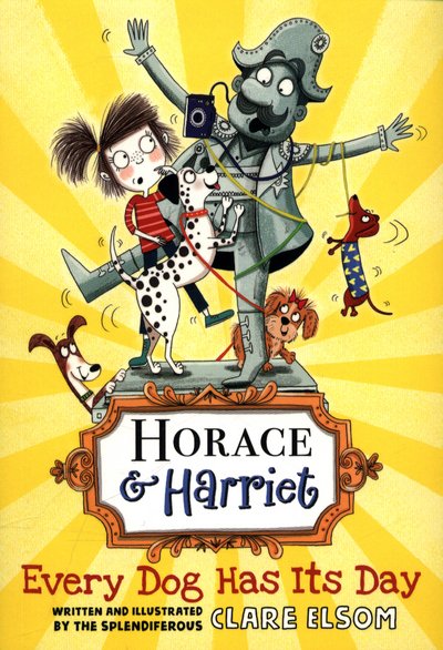 Cover for Elsom, Clare (, Exeter, UK) · Horace and Harriet: Every Dog Has Its Day (Taschenbuch) (2018)