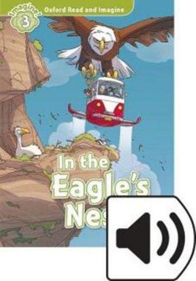 Oxford Read and Imagine: Level 3: In the Eagle's Nest Audio Pack - Oxford Read and Imagine - Paul Shipton - Libros - Oxford University Press - 9780194019767 - 17 de noviembre de 2016