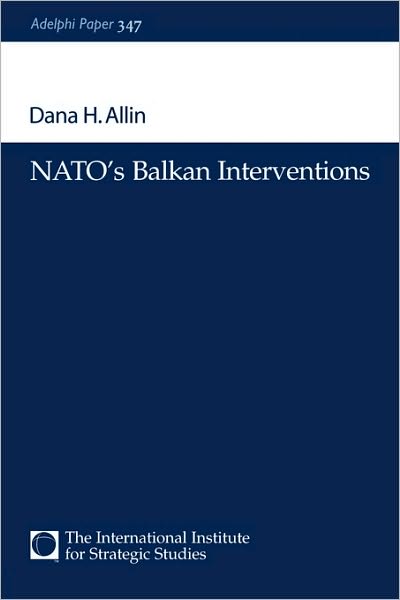 Cover for Dana H. Allin · NATO's Balkan Interventions - Adelphi series (Paperback Book) (2005)