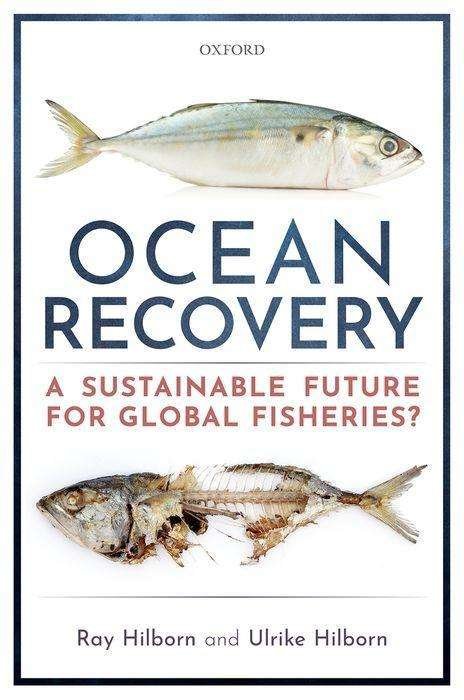 Cover for Hilborn, Ray (Professor, Professor, School of Aquatic and Fishery Sciences, University of Washington, USA) · Ocean Recovery: A sustainable future for global fisheries? (Hardcover bog) (2019)