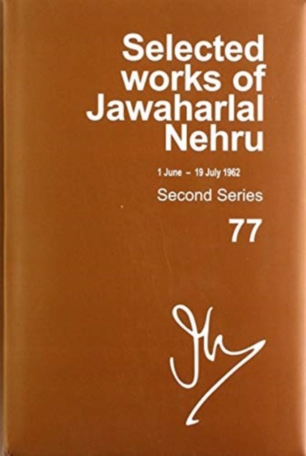 Cover for Selected Works of Jawaharlal Nehru: Second Series, Vol. 77 (1 June - 19 July 1962) (Inbunden Bok) (2019)