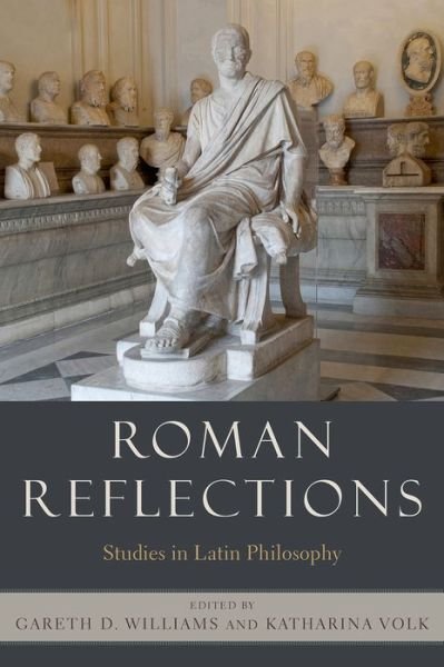 Cover for Gareth D. Williams · Roman Reflections: Studies in Latin Philosophy (Inbunden Bok) (2015)