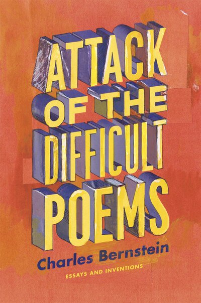 Cover for Charles Bernstein · Attack of the Difficult Poems: Essays and Inventions (Hardcover Book) (2011)