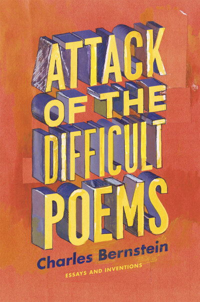 Attack of the Difficult Poems: Essays and Inventions - Charles Bernstein - Books - The University of Chicago Press - 9780226044767 - April 30, 2011