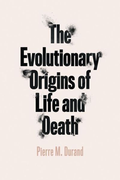 Cover for Pierre M Durand · The Evolutionary Origins of Life and Death (Paperback Book) (2020)