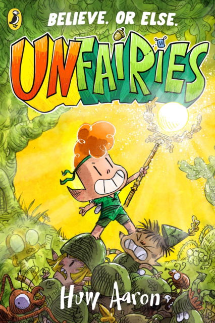 Unfairies - Unfairies - Huw Aaron - Książki - Penguin Random House Children's UK - 9780241683767 - 14 sierpnia 2025