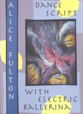 Dance Script With Electric Ballarina: POEMS - Alice Fulton - Livros - University of Illinois Press - 9780252065767 - 1 de agosto de 1996