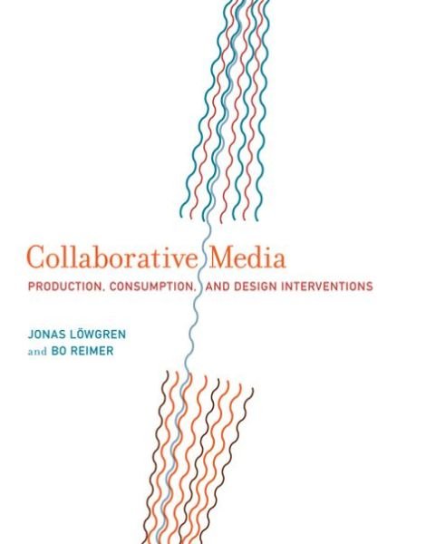 Cover for Loewgren, Jonas (Linkoeping University) · Collaborative Media: Production, Consumption, and Design Interventions - Collaborative Media (Inbunden Bok) (2013)