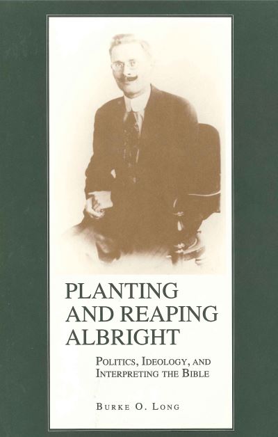 Cover for Burke O. Long · Planting and Reaping Albright: Politics, Ideology and Interpreting the Bible (Hardcover Book) (1997)