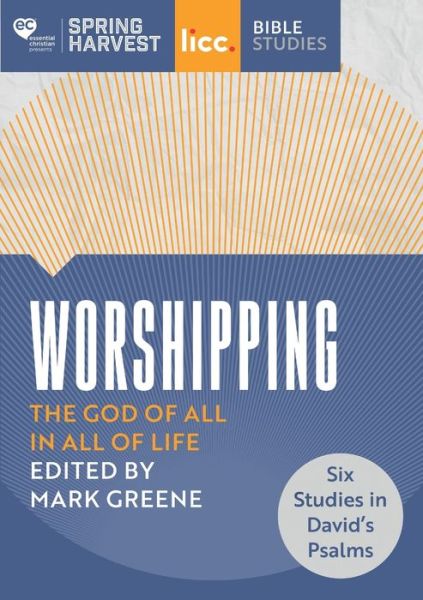 Cover for Mark Greene · Worshipping: The God of All in All of Life: six studies in David’s Psalms - Essential Christian (Paperback Book) (2021)