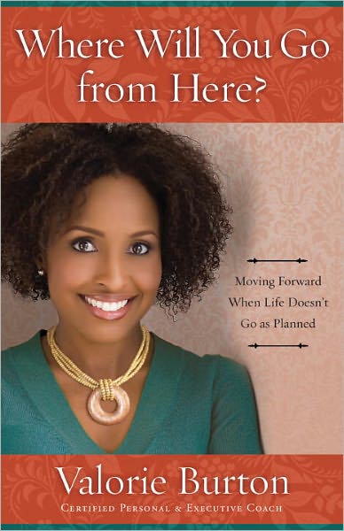 Cover for Valorie Burton · Where Will you Go from Here?: Recover from Life's Unexpected Setbacks and Step Onto the Path of Something Better (Pocketbok) (2011)