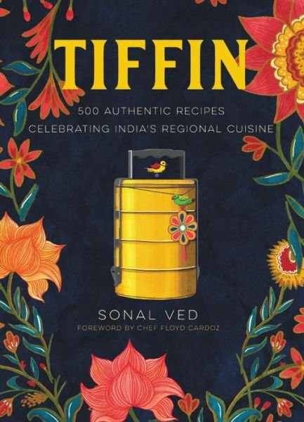 Cover for Sonal Ved · Tiffin: 500 Authentic Recipes Celebrating India's Regional Cuisine (Hardcover Book) (2018)
