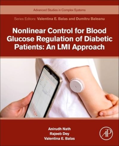 Cover for Anirudh Nath · Nonlinear Control for Blood Glucose Regulation of Diabetic Patients: An LMI Approach - Advanced Studies in Complex Systems (Pocketbok) (2022)