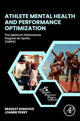 Cover for Donohue, Brad (Distinguished Professor, Psychology Department, Director of The Optimum Performance Program, University of Nevada, Las Vegas, Nevada, USA) · Athlete Mental Health and Performance Optimization: The Optimum Performance Program for Sports (TOPPS) (Pocketbok) (2022)