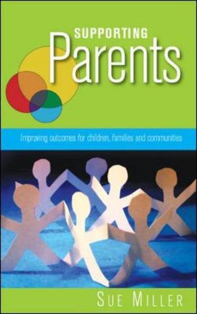Cover for Sue Miller · Supporting Parents: Improving Outcomes for Children, Families and Communities (Taschenbuch) [Ed edition] (2010)