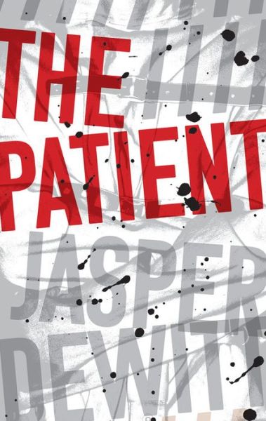 Cover for Jasper DeWitt · The Patient (Hardcover Book) (2020)