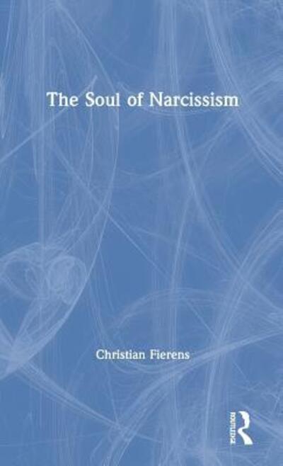 Cover for Christian Fierens · The Soul of Narcissism (Hardcover Book) (2019)