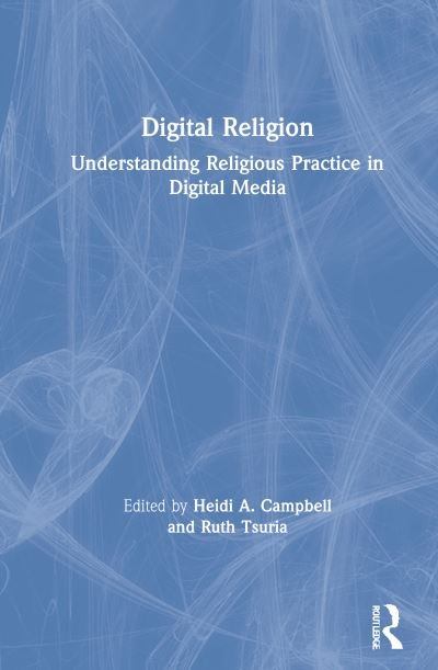 Cover for Heidi A. Campbell · Digital Religion: Understanding Religious Practice in Digital Media (Gebundenes Buch) (2021)