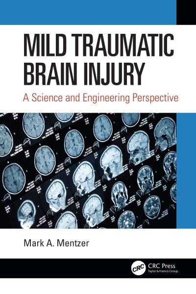 Cover for Mentzer, Mark A. (U.S. Army Research Laboratory, Aberdeen Proving Ground, Maryland, USA) · Mild Traumatic Brain Injury: A Science and Engineering Perspective (Paperback Book) (2023)