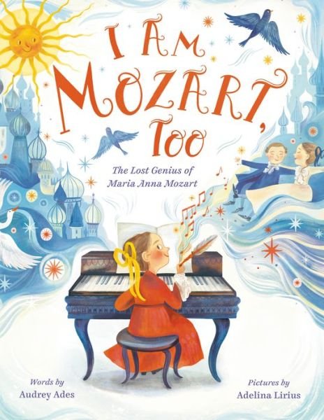 Cover for Audrey Ades · I Am Mozart, Too: The Lost Genius of Maria Anna Mozart (Hardcover Book) (2022)