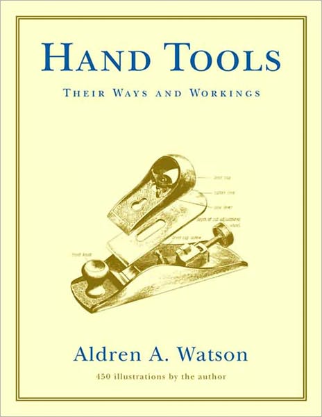 Cover for Aldren A. Watson · Hand Tools: Their Ways and Workings (Paperback Book) (2002)