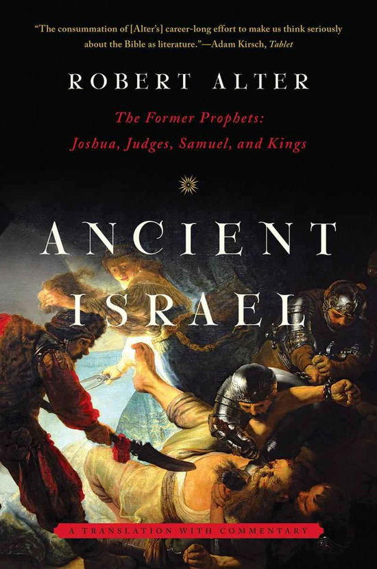 Cover for Alter, Robert (University of California, Berkeley) · Ancient Israel: The Former Prophets: Joshua, Judges, Samuel, and Kings: A Translation with Commentary (Paperback Book) (2014)