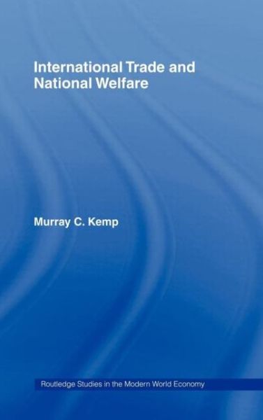 Cover for Murray C. Kemp · International Trade and National Welfare - Routledge Studies in the Modern World Economy (Hardcover Book) (2001)