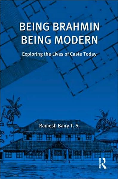 Cover for Ramesh Bairy · Being Brahmin, Being Modern: Exploring the Lives of Caste Today (Hardcover Book) (2010)