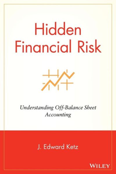 Cover for Ketz, J. Edward (The Smeal College of Business at the Pennsylvania State University) · Hidden Financial Risk: Understanding Off-Balance Sheet Accounting (Innbunden bok) (2003)