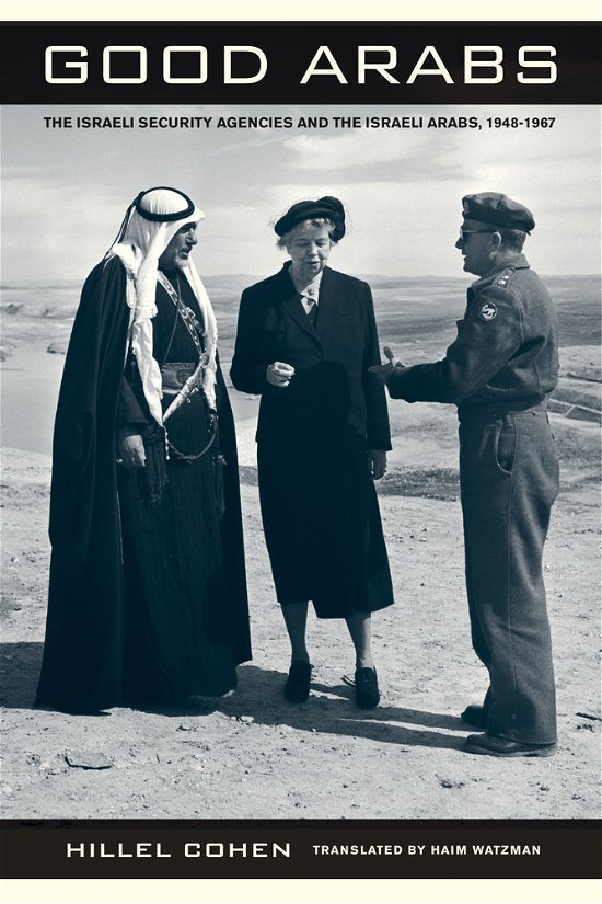 Cover for Hillel Cohen · Good Arabs: The Israeli Security Agencies and the Israeli Arabs, 1948–1967 (Paperback Book) (2010)