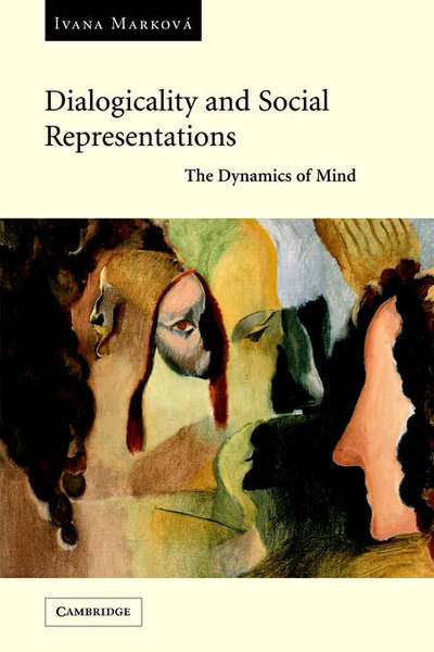 Cover for Markova, Ivana (University of Stirling) · Dialogicality and Social Representations: The Dynamics of Mind (Paperback Book) (2005)