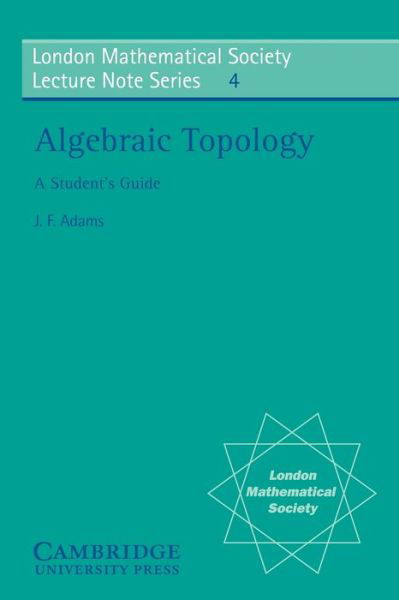 Cover for J. F. Adams · Algebraic Topology: A Student's Guide - London Mathematical Society Lecture Note Series (Paperback Book) (1972)