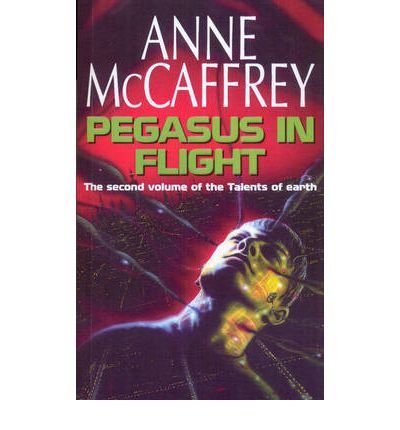 Cover for Anne McCaffrey · Pegasus In Flight: (The Talents: Book 2): a captivating and awe-inspiring fantasy from one of the most influential fantasy and SF novelists of her generation - The Talent Series (Pocketbok) (2010)