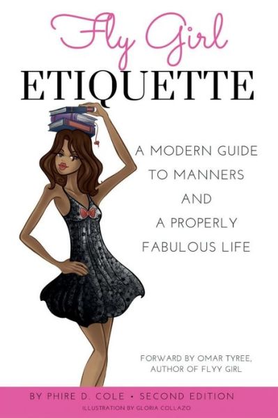 Cover for Phire Dawson Cole · Fly Girl Etiquette : A Modern Guide To Manners and A Properly Fabulous Life (Paperback Book) (2018)