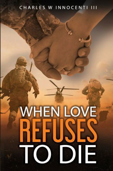 Cover for III Charles William Innocenti · When Love Refuses To Die (Paperback Book) (2019)