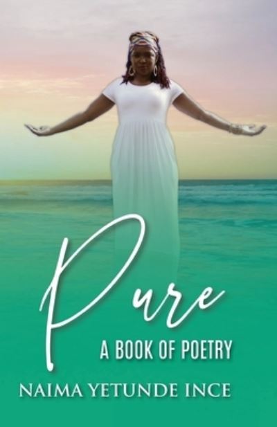 Cover for Naima Yetunde Ince · Pure: A Book Of Poetry (Paperback Book) (2020)