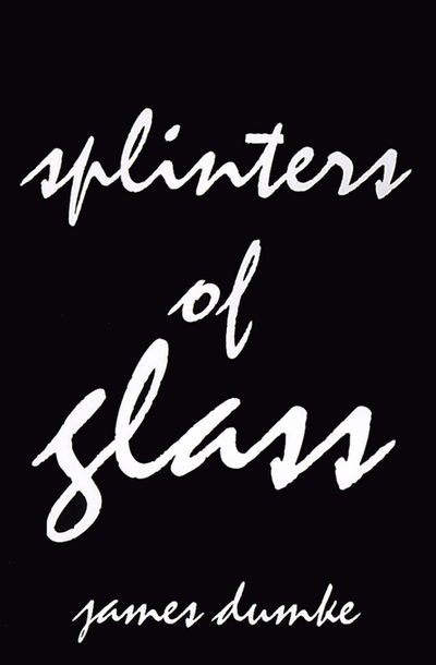 Cover for James Dumke · Splinters of Glass: Nihilistic Nationalism and Impervious Imperialism (Paperback Book) (2000)