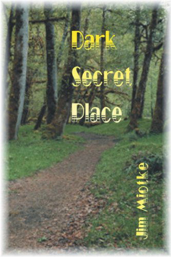 Cover for Jim Miotke · Dark Secret Place (Paperback Book) (2000)