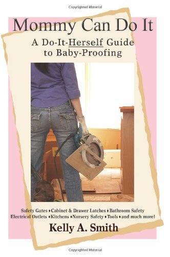 Cover for Kelly Smith · Mommy Can Do It: a Do-it-herself Guide to Baby-proofing (Paperback Book) (2006)
