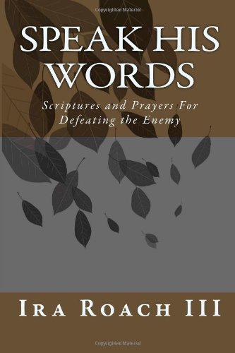 Cover for Ira D Roach III · Speak His Words: Scriptures and Prayers for Defeating the Enemy (Taschenbuch) (2014)