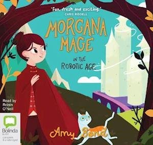 Cover for Amy Bond · Morgana Mage in the Robotic Age (Audiobook (CD)) [Unabridged edition] (2021)