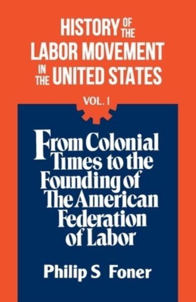Cover for Philip Sheldon Foner · History of the Labor Movement in the United States VOL. 1 (Paperback Book) (2022)