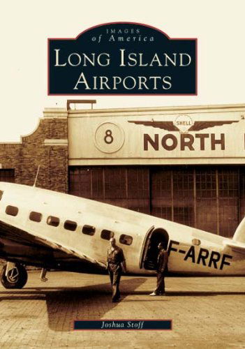 Cover for Joshua Stoff · Long Island Airports  (Ny)  (Images of America) (Paperback Book) [1st edition] (2004)