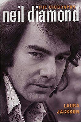 Neil Diamond: The Biography - Laura Jackson - Bøker - Little, Brown Book Group - 9780749950767 - 24. november 2005