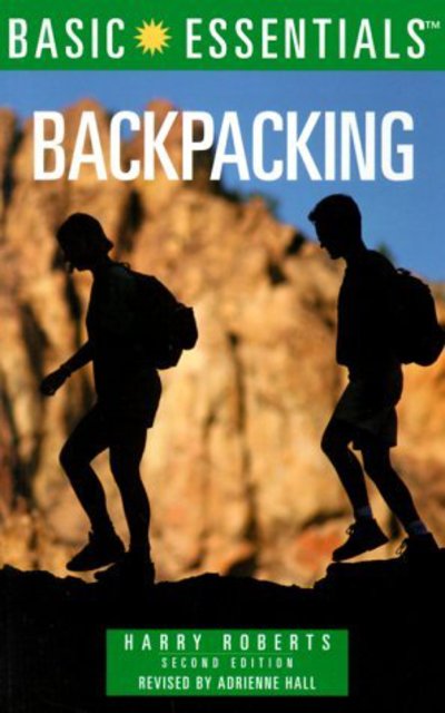 Backpacking - Basic Essentials - Harry Roberts - Książki - Rowman & Littlefield - 9780762704767 - 1 maja 1999