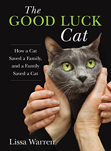 Cover for Lissa Warren · The Good Luck Cat: How a Cat Saved a Family, and a Family Saved a Cat (Hardcover Book) (2014)